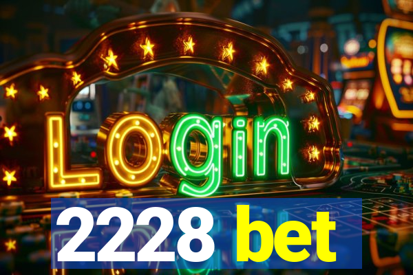 2228 bet